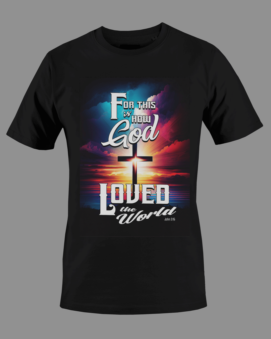 God Loved The World Tee