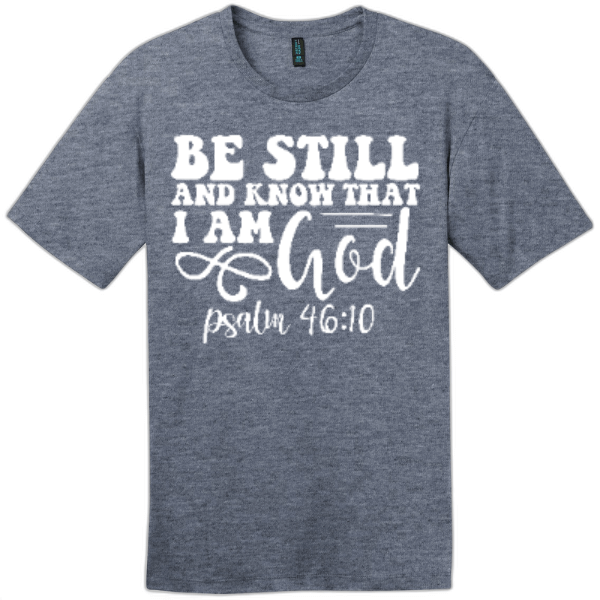 Be Still and Know I Am God Tee