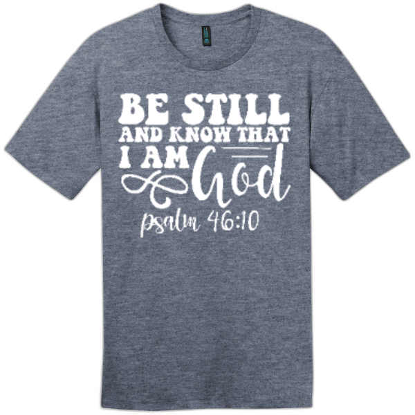 Be Still and Know I Am God Tee